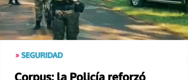 Corpus: la Policía reforzó controles preventivos en barrios y zonas rurales