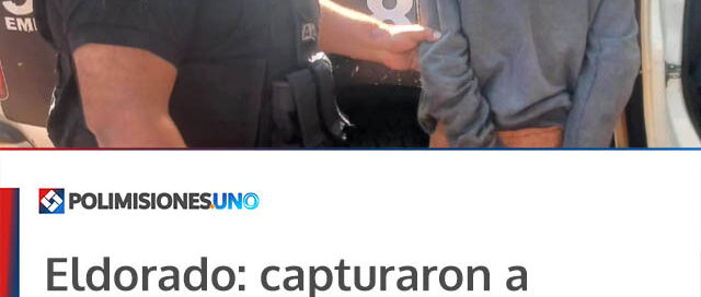 Eldorado: capturaron a “Tierrita”, acusado de varios robos y de herir gravemente a un sereno